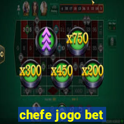 chefe jogo bet